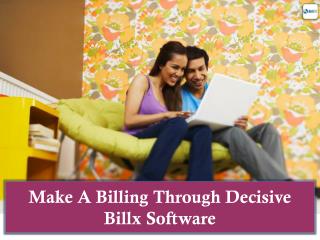 Make A Billing Through Decisive Billx Software