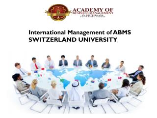 International Management of ABMS SWITZERLAND UNIVERSITY