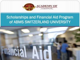 Scholarships and Financial Aid Program of ABMS SWITZERLAND UNIVERSITY