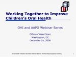 Working Together to Improve Children s Oral Health