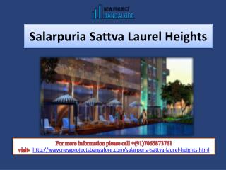 Salarpuria Sattva Presents Laurel Heights An Ultimate Affordable Project in Bangalore.