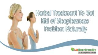 Herbal Treatment To Get Rid of Sleeplessness Problem Naturally