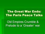 The Great War Ends: The Paris Peace Talks