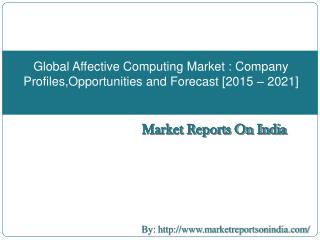 Global Affective Computing Market : Company Profiles, Market Opportunities and Forecast [2015 – 2021]