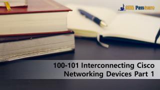 100-101 Interconnecting Cisco Networking Devices Part 1