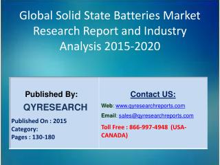 Global Solid State Batteries Market 2015 Industry Development, Research, Forecasts, Growth, Insights, Outlook, Study and