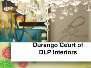 Durango Court of DLP Interiors