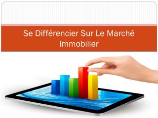 Se différencier sur le marché immobilier