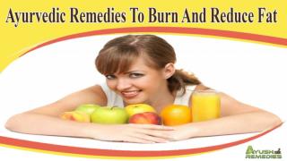 Ayurvedic Remedies To Burn And Reduce Fat Without Any Side Effects
