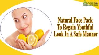 Natural Face Pack To Regain Youthful Look In A Safe Manner