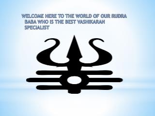 Get All Remedies Fom The Best Vashikaran Specialist