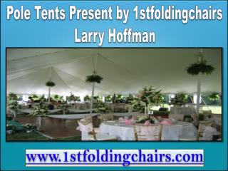 Pole Tents Presenting by 1stfoldingchairs Larry Hoffman