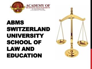 ABMS SWITZERLAND UNIVERSITY School of Law and Education