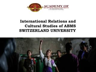 International Relations and Cultural Studies of ABMS SWITZERLAND UNIVERSITY