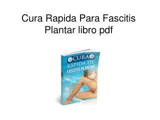 Cura Rapida Para Fascitis Plantar libro pdf