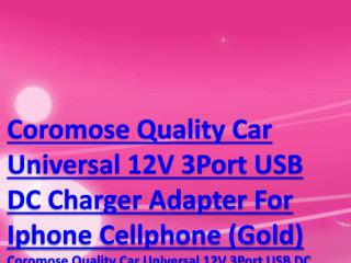 Coromose Quality Car Universal 12V 3Port USB DC Charger Adapter For Iphone Cellphone (Gold)