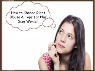 How to Choose Right Blouse & Tops for plus Size Women