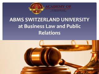 ABMS SWITZERLAND UNIVERSITY at Business Law and Public Relations