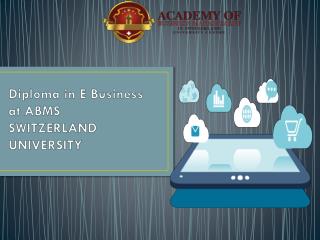 Diploma in eBusiness at ABMS SWITZERLAND UNIVERSITY