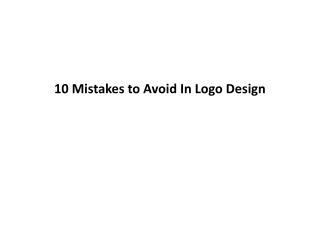 10 Mistakes to Avoid In Logo Design