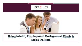Using Intelifi, Employment Background Check is Made Possible