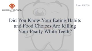 Did You Know Your Eating Habits and Food Choices Are Killing Your Pearly White Teeth?