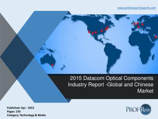 Datacom Optical Components Market Analysis, Trends 2015 | Prof Research Reports