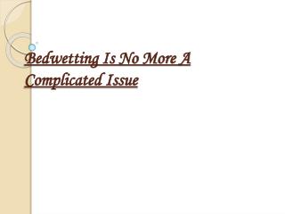 Bedwetting Is No More A Complicated Issue