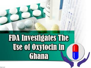 FDA Investigates the Use of Oxytocin in Ghana