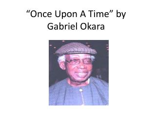 “Once Upon A Time” by Gabriel Okara