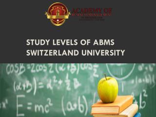 Study Levels of ABMS SWITZERLAND UNIVERSITY