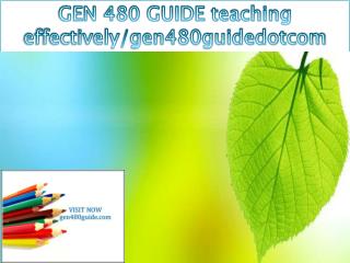 GEN 480 GUIDE teaching effectively/gen480guidedotcom