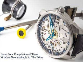 Brand New Compilation of Tissot Watches Now Available At The Prime