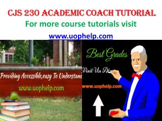 CJS 230 ACADEMIC COACH TUTORIAL UOPHELP