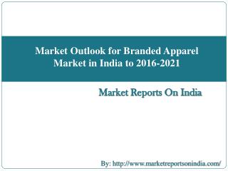 Market Outlook for Branded Apparel Market in India to 2016-2021