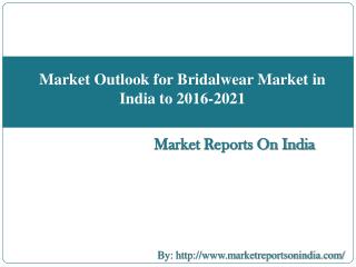 Market Outlook for Bridalwear Market in India to 2016-2021