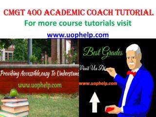 CMGT 400 ACADEMIC COACH TUTORIAL UOPHELPEntirecourse,dqs,checkpoints