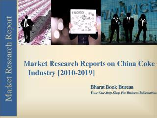 Market Research Reports on China Coke Industry [2010-2019]