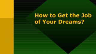 How to Get the Job of Your Dreams