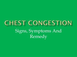 Chest Congestion: Signs, Symptoms And Remedy