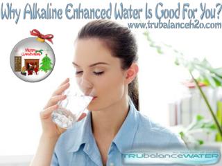 Why Alkaline Enhanced Water Is Good For You