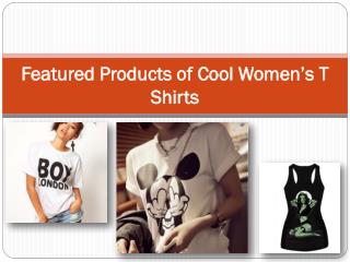 Featured Products of Cool Women’s T Shirts