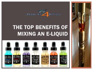 The Top Benefits of Mixing an E-Liquid