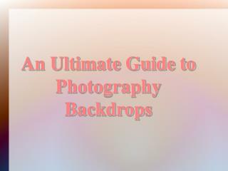 An Ultimate Guide to Photography Backdrops