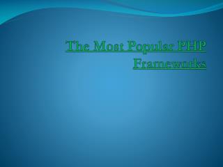 The Most Popular PHP Frameworks