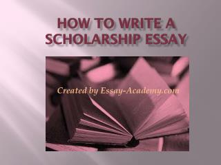 How to Write a Scholarship Essay