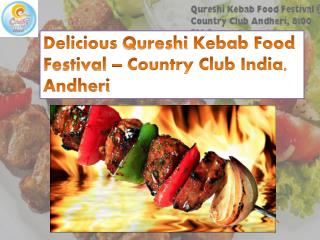 Delicious Qureshi Kebab Food Festival – Country Club India, Andheri