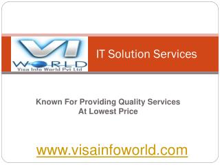 visa info world IT(9899756694) at solution india-visainfoworld.com