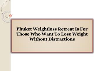 Phuket Weightloss Retreat Is For Those Who Want To Lose Weight Without Distractions