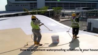 Advantages of various waterproofing solutions: It enhances durability and strength of your home and makes it stand for d